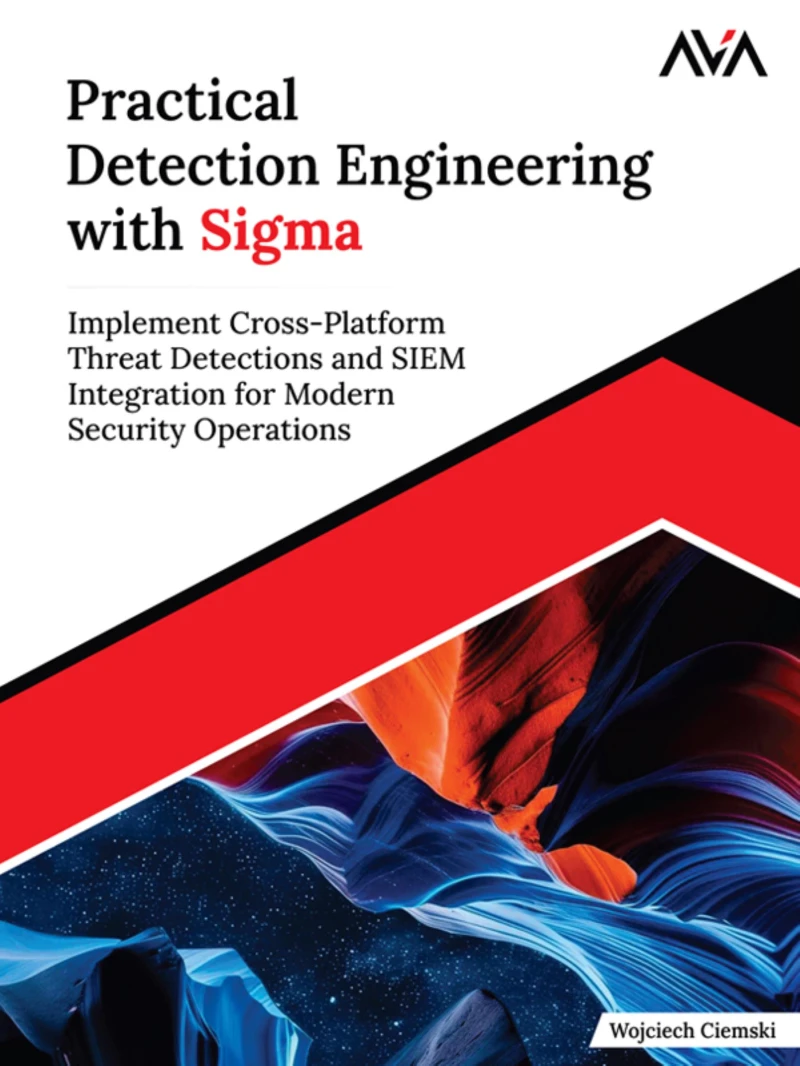 Portada: Practical Detection Engineering with Sigma: Implement Cross-Platform Threat Detections and SIEM Integration for Modern Security Operations