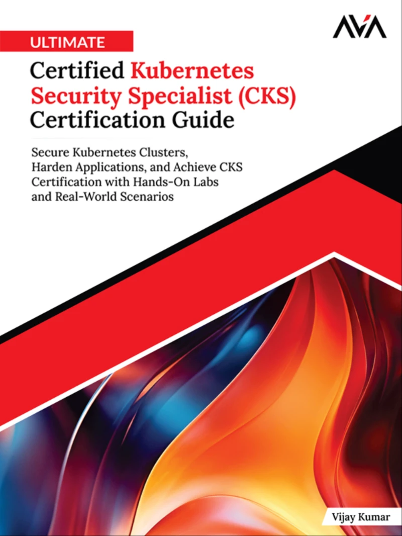 Portada: Ultimate Certified Kubernetes Security Specialist (CKS) Certification Guide: Secure Kubernetes Clusters, Harden Applications, and Achieve CKS Certification with Hands-On Labs and Real-World Scenarios