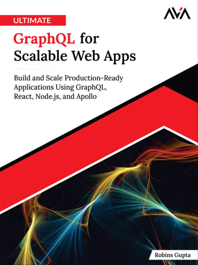Portada: Ultimate GraphQL for Scalable Web Apps: Build and Scale Production-Ready Applications Using GraphQL, React, Node.js, and Apollo