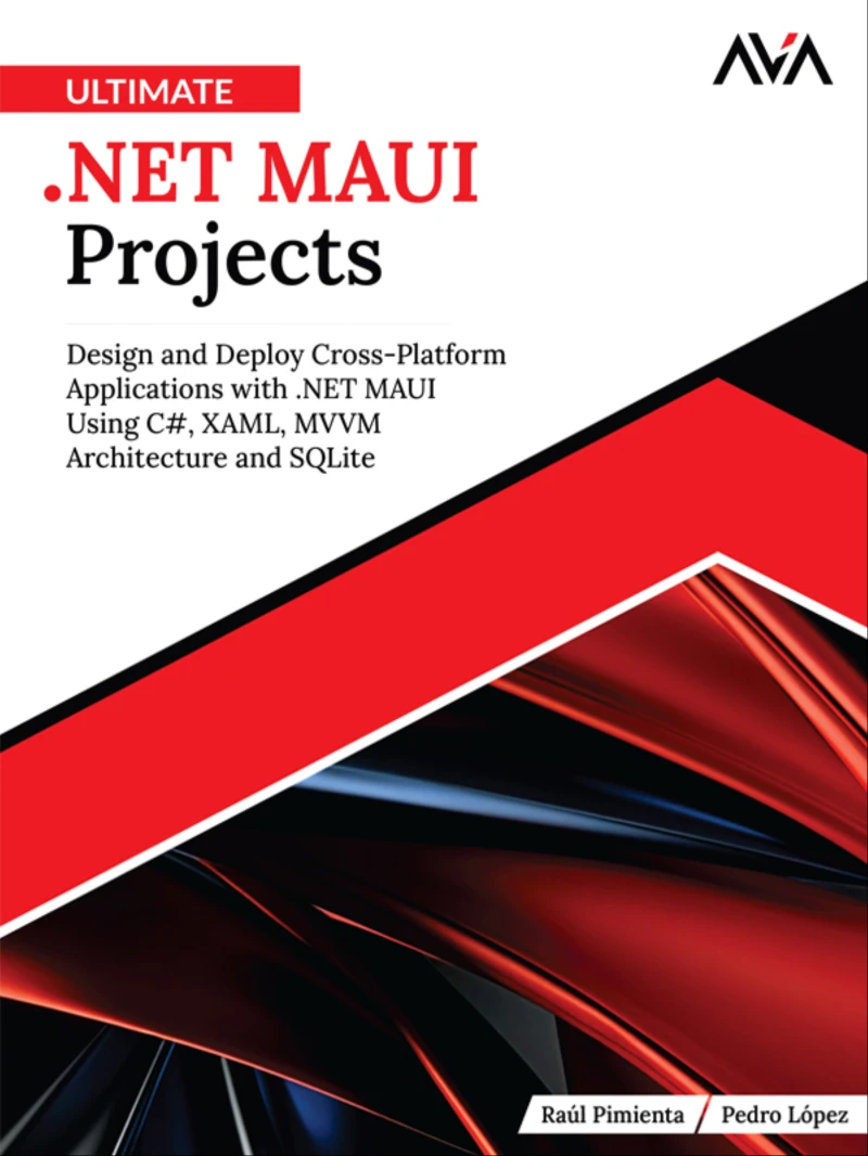 Portada: Ultimate .NET MAUI Projects: Design and Deploy Cross-Platform Applications with .NET MAUI Using C#, XAML, MVVM Architecture and SQLite