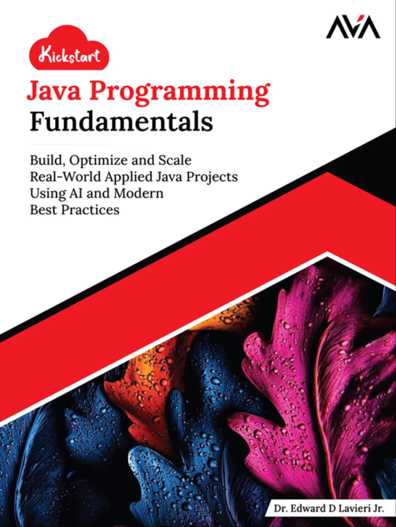 Portada: Kickstart Java Programming Fundamentals: Build, Optimize and Scale Real-World Applied Java Projects Using AI and Modern Best Practices