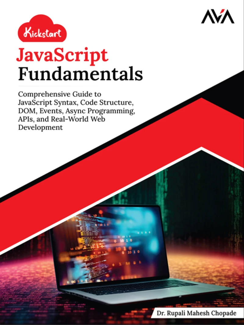 Portada: Kickstart JavaScript Fundamentals: Comprehensive Guide to JavaScript Syntax, Code Structure, DOM, Events, Async Programming, APIs, and Real-World Web Development