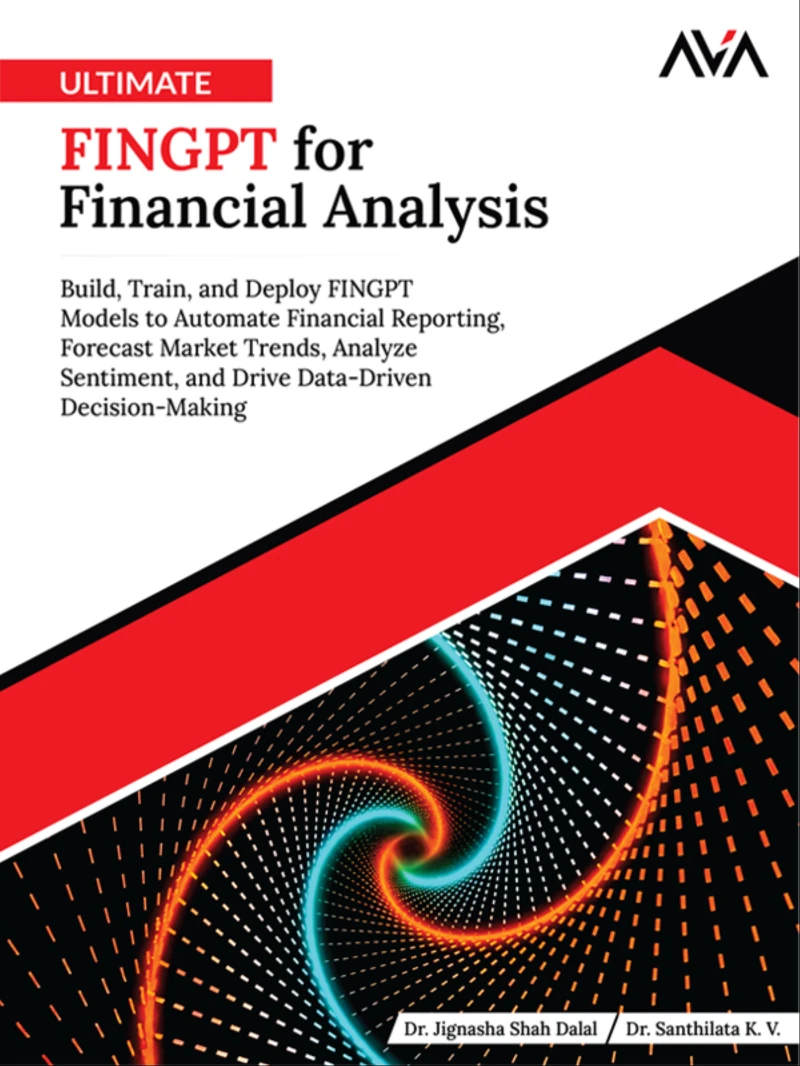 Portada: Ultimate FINGPT for Financial Analysis: Build, Train, and Deploy FINGPT Models to Automate Financial Reporting, Forecast Market Trends, Analyze Sentiment, and Drive Data-Driven Decision-Making