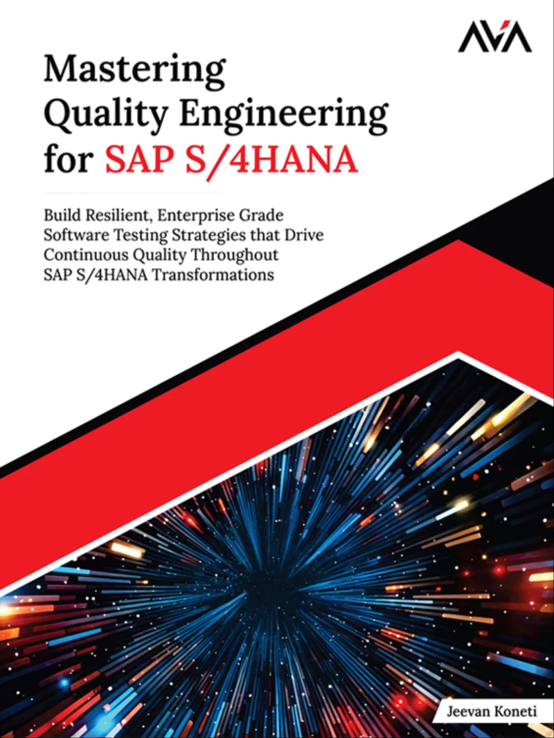 Portada: Mastering Quality Engineering for SAP S/4HANA: Build Resilient, Enterprise Grade Software Testing Strategies that Drive Continuous Quality Throughout SAP S/4HANA Transformations