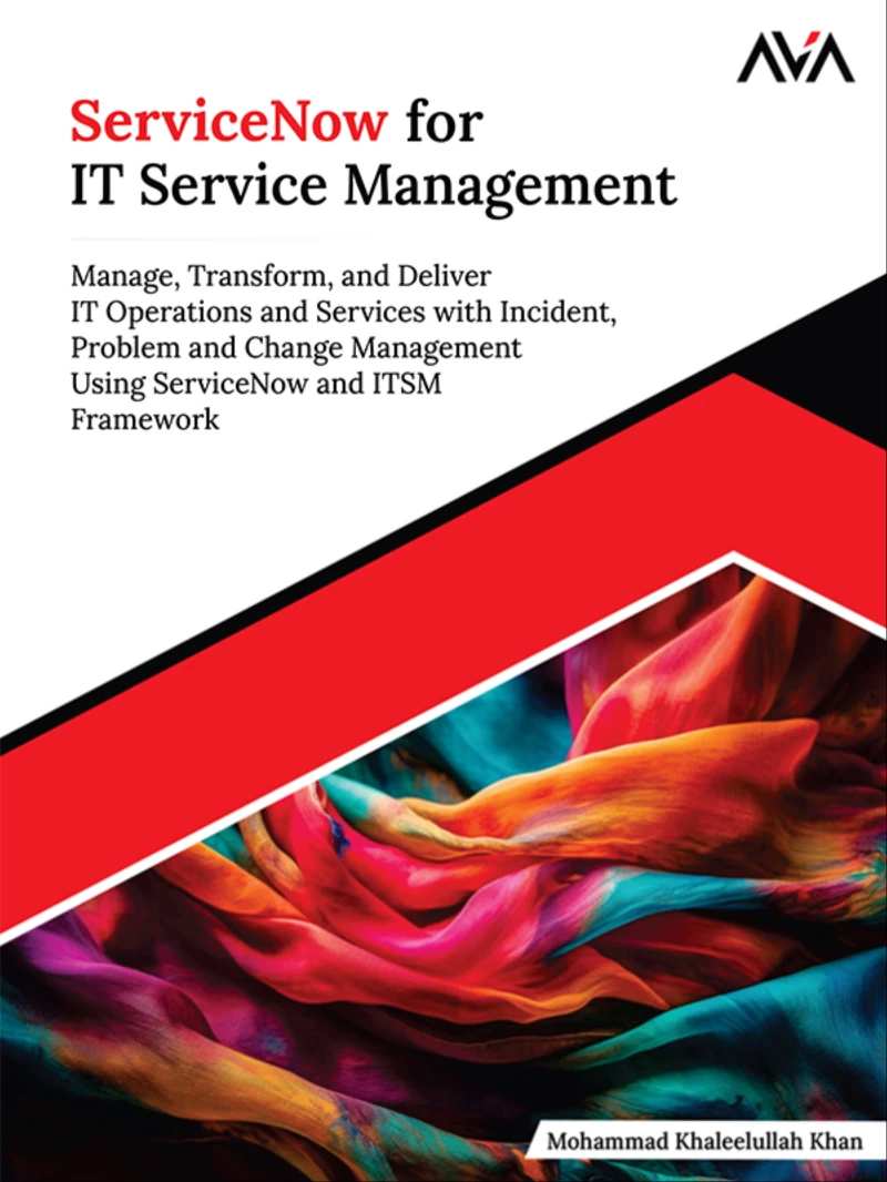 Portada: ServiceNow for IT Service Management: Manage, Transform, and Deliver IT Operations and Services with Incident, Problem and Change Management Using ServiceNow and ITSM Framework