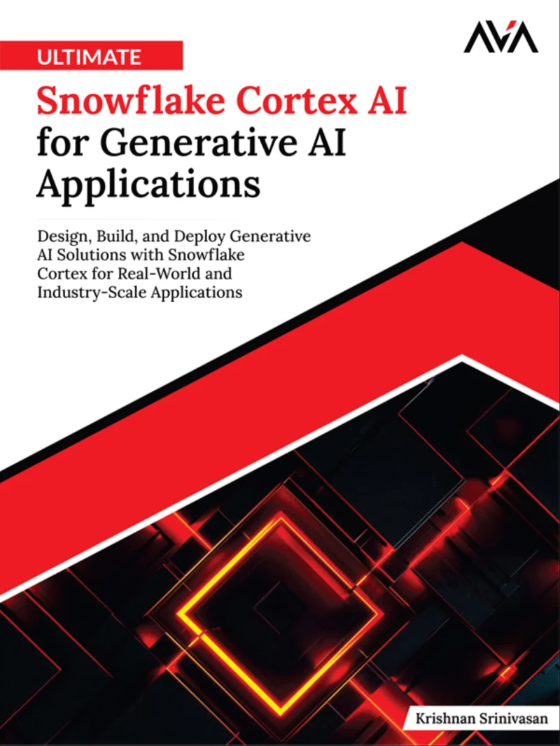 Portada: Ultimate Snowflake Cortex AI for Generative AI Applications: Design, Build, and Deploy Generative AI Solutions with Snowflake Cortex for Real-World and Industry-Scale Applications