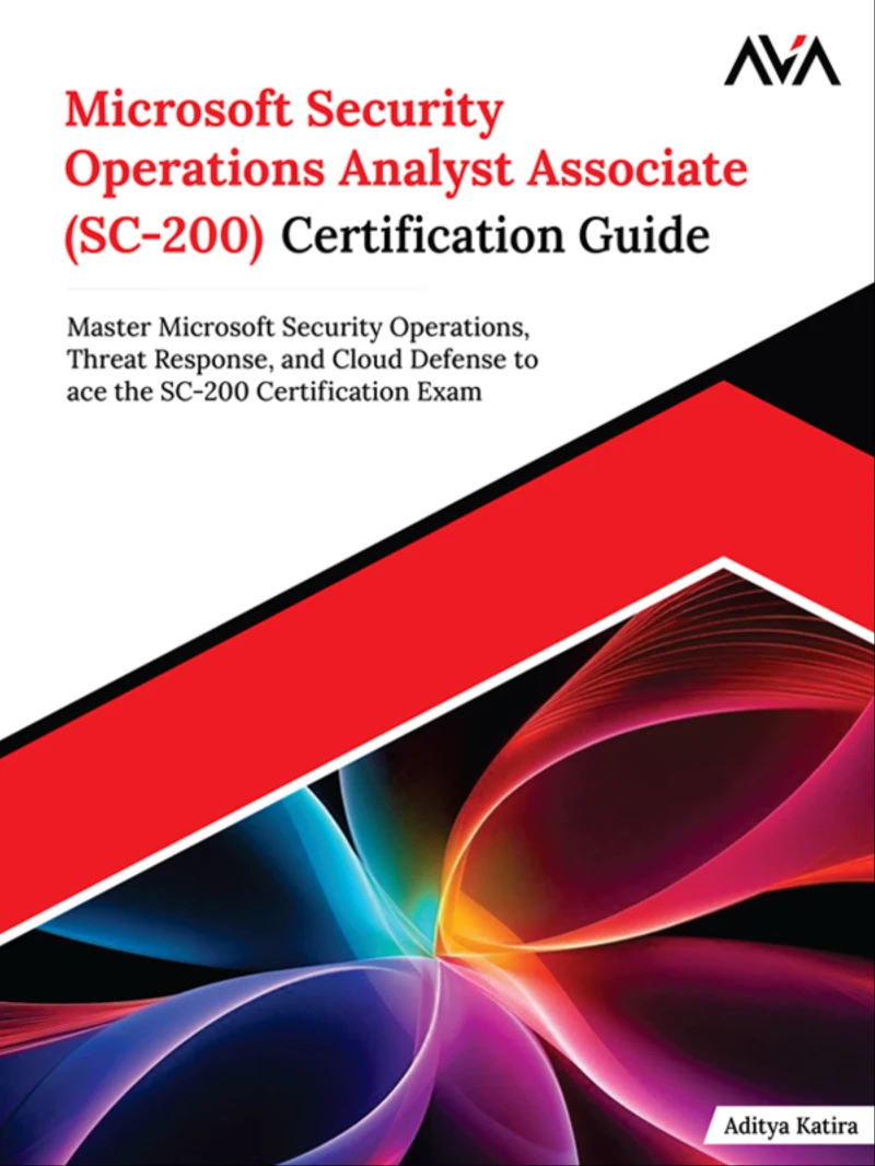 Portada: Microsoft Security Operations Analyst Associate (SC-200) Certification Guide: Master Microsoft Security Operations, Threat Response, and Cloud Defense to ace the SC-200 Certification Exam