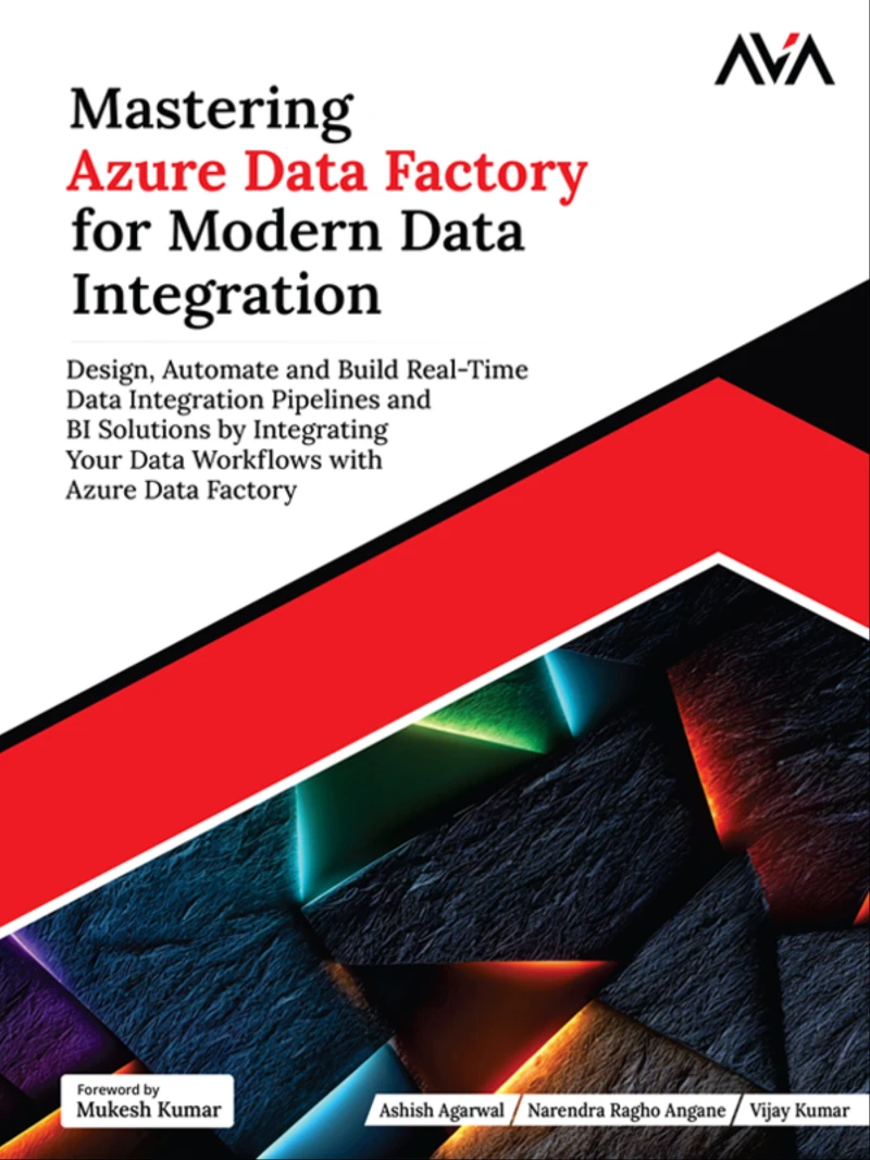 Portada: Mastering Azure Data Factory for Modern Data Integration: Design, Automate and Build Real-Time Data Integration Pipelines and BI Solutions by Integrating Your Data Workflows with Azure Data Factory