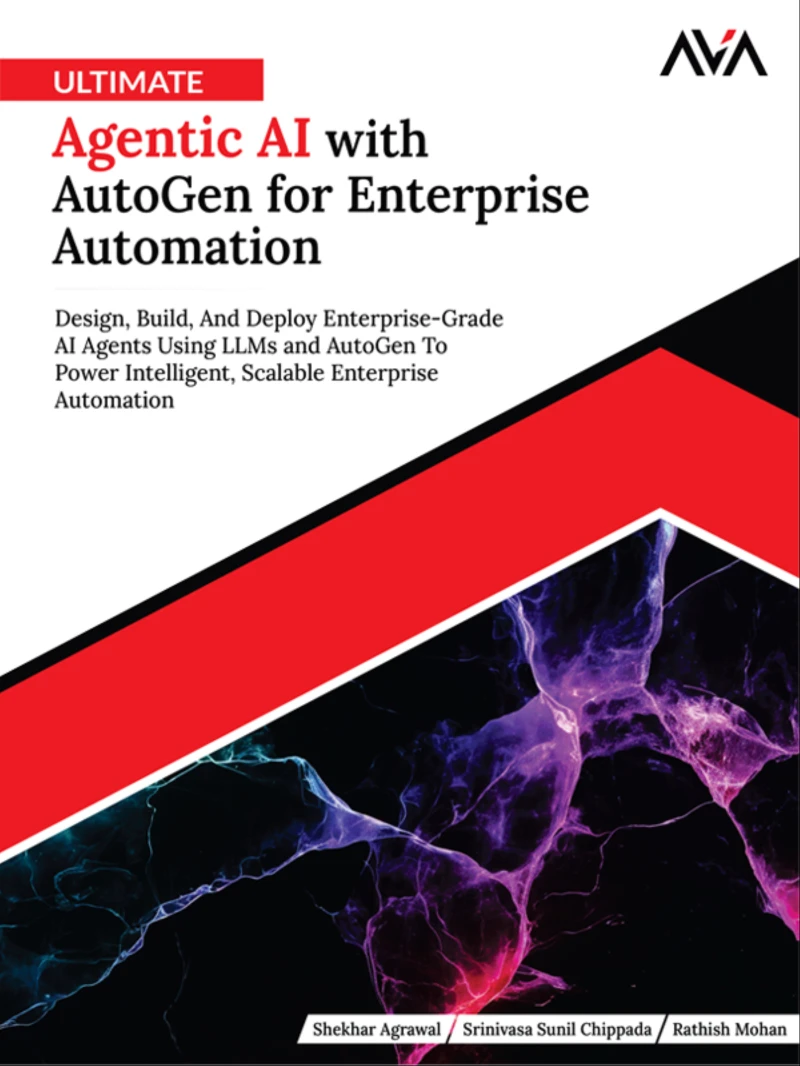 Portada: Ultimate Agentic AI with AutoGen for Enterprise Automation: Design, Build, And Deploy Enterprise-Grade AI Agents Using LLMs and AutoGen To Power Intelligent, Scalable Enterprise Automation