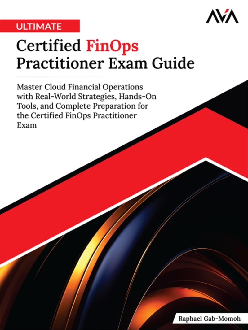 Portada: Ultimate Certified FinOps Practitioner Exam Guide: Master Cloud Financial Operations with Real-World Strategies, Hands-On Tools, and Complete Preparation for the Certified FinOps Practitioner Exam