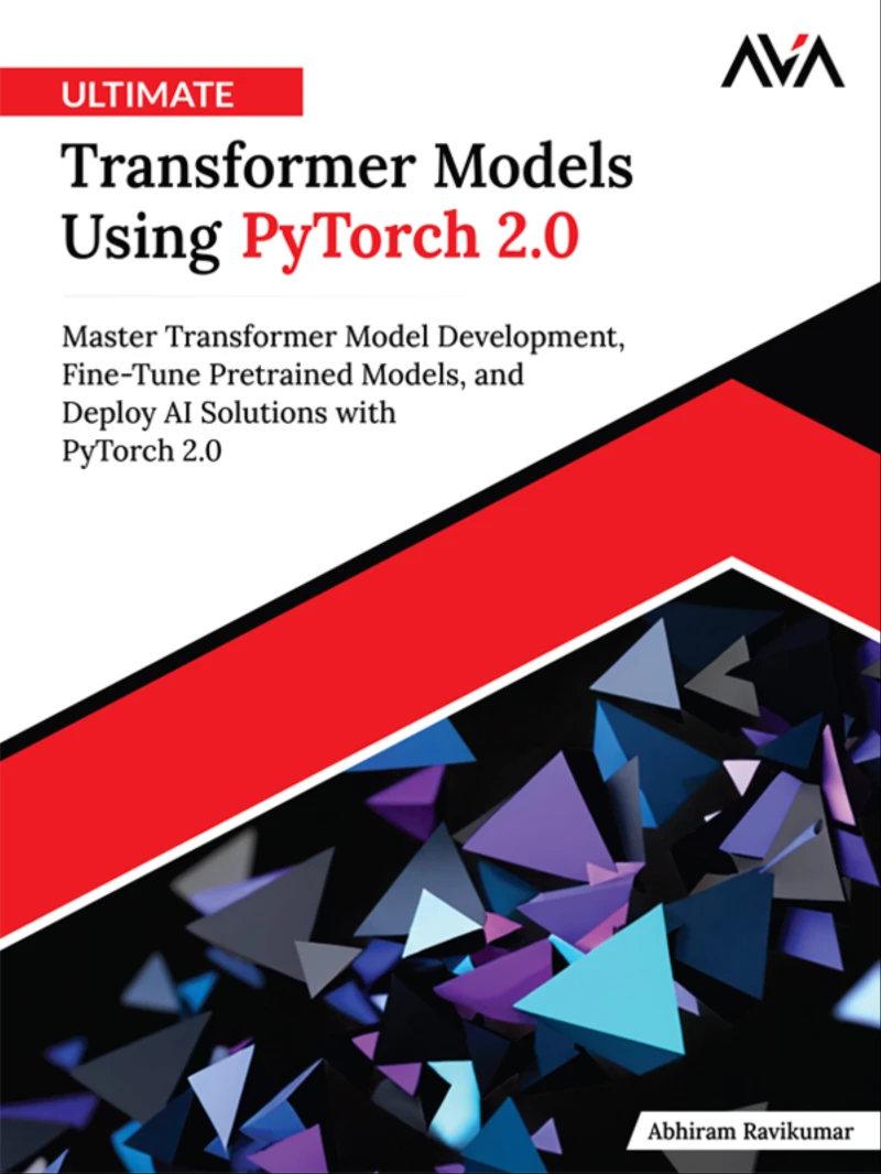 Portada: Ultimate Transformer Models Using PyTorch 2.0: Master Transformer Model Development, Fine-Tune Pretrained Models, and Deploy AI Solutions with PyTorch 2.0