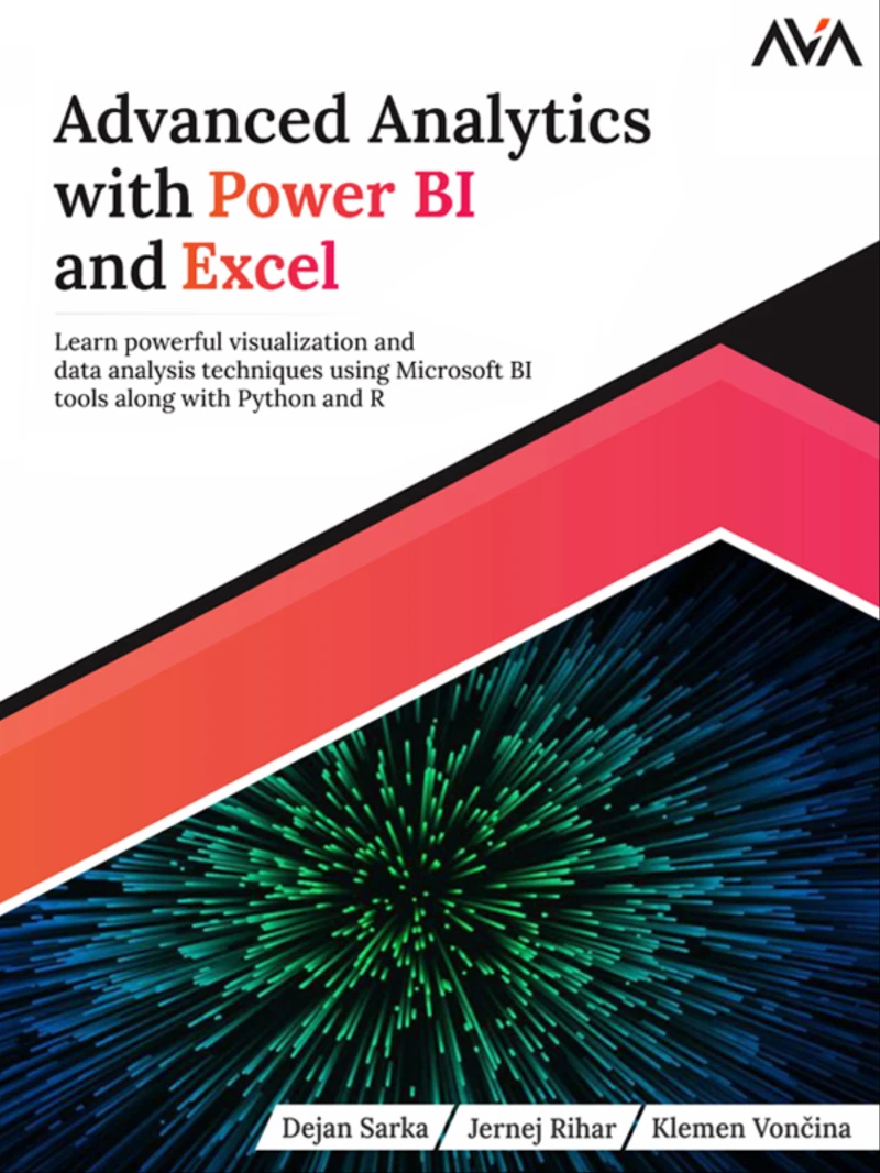 Portada: Advanced Analytics with Power BI and Excel: Learn powerful visualization and data analysis techniques using Microsoft BI tools along with Python and R