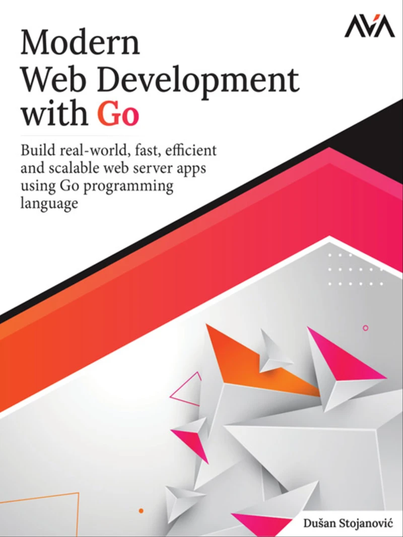 Portada: Modern Web Development with Go: Build real-world, fast, efficient, and scalable web server apps using Go programming language
