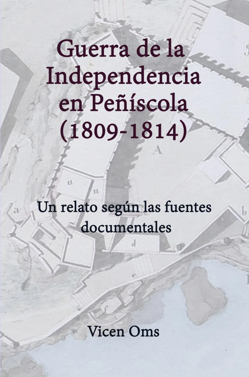 Portada: GUERRA DE LA INDEPENDENCIA EN PEÑÍSCOLA 1809-1814