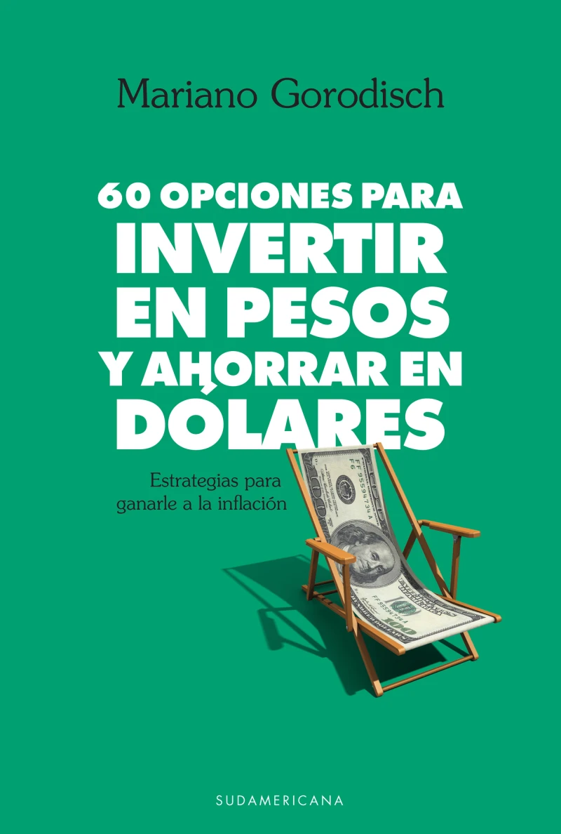 Portada: 60 opciones para invertir en pesos y ahorrar en dólares