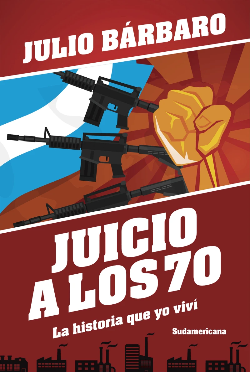 Portada: Juicio a los 70. La historia que yo viví (Edición revisada)