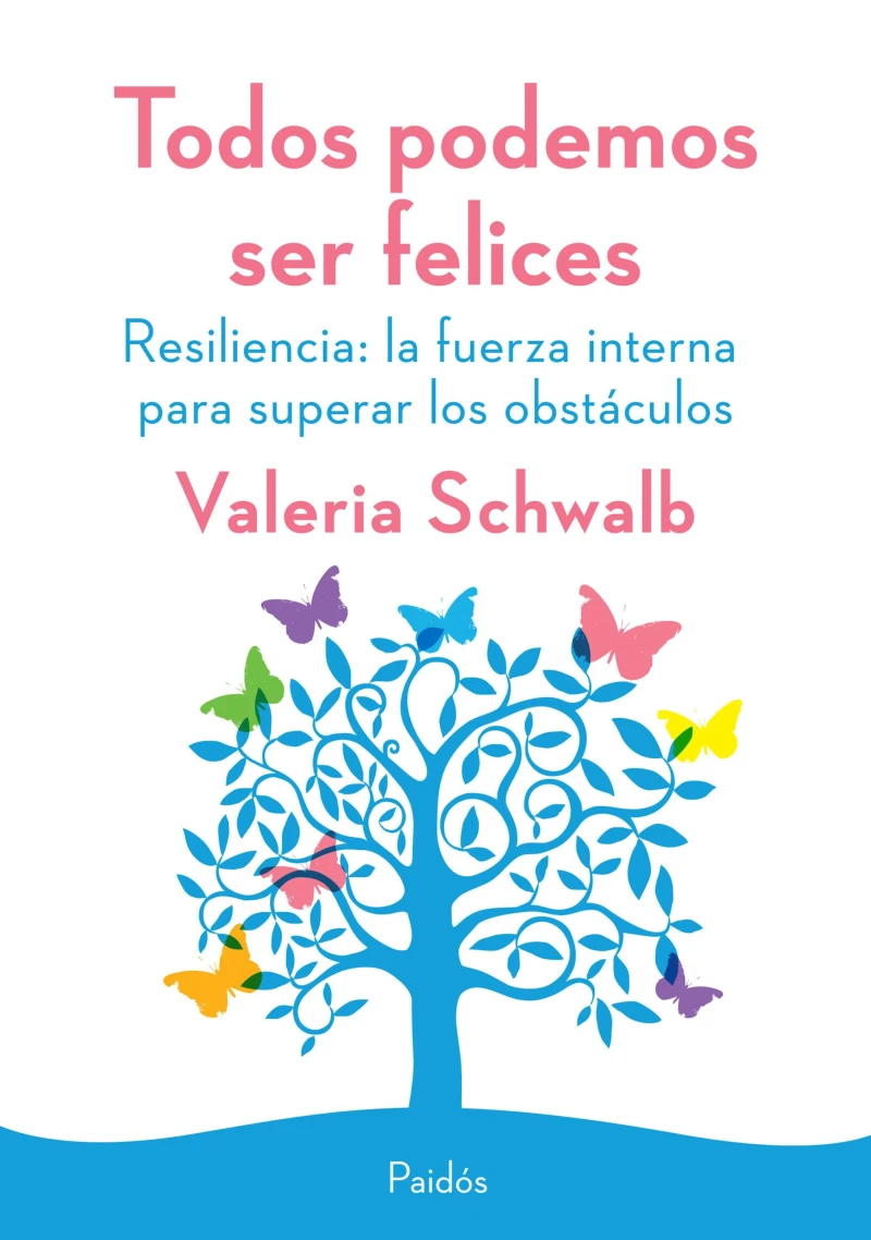 Portada: Todos podemos ser felices. Resiliencia: la fuerza interna para superar los obstá