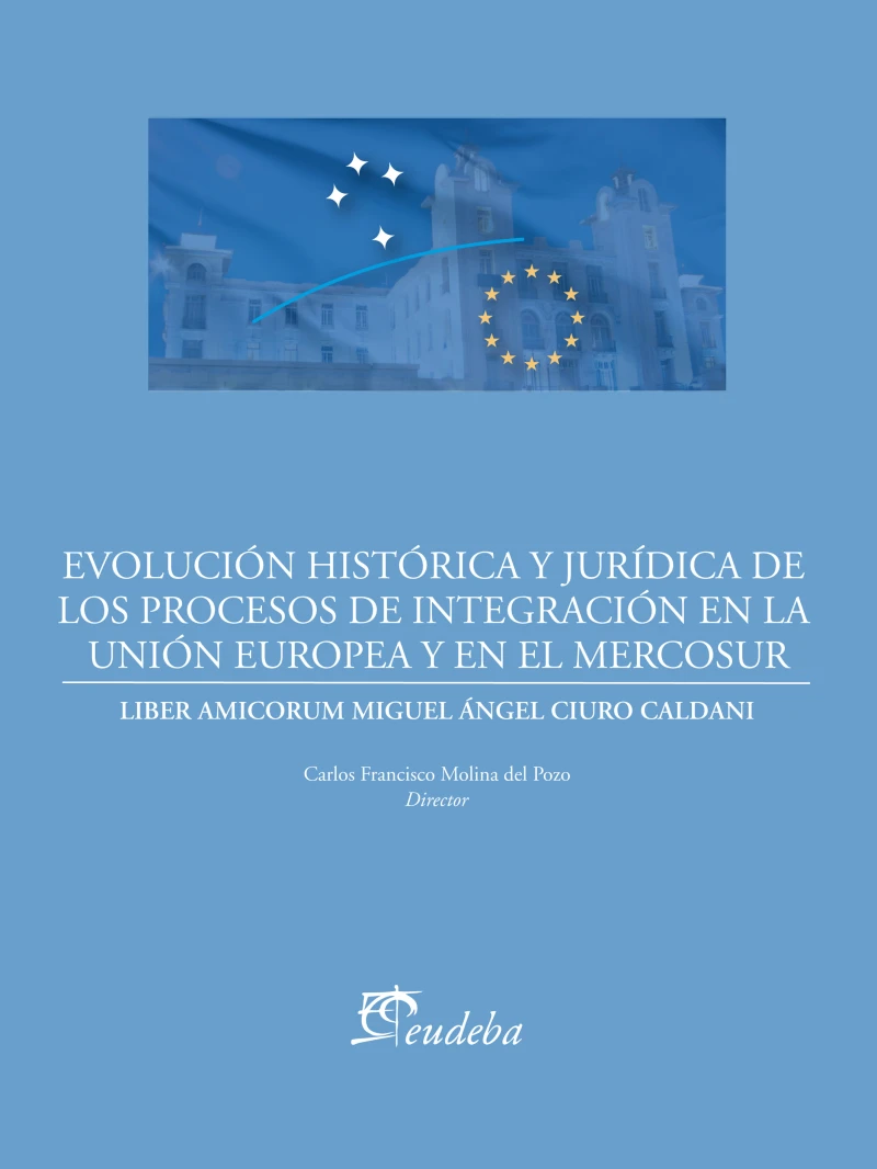 Portada: Evolución histórica y jurídica de los procesos de integración de la Unión Europea y el Mercosur