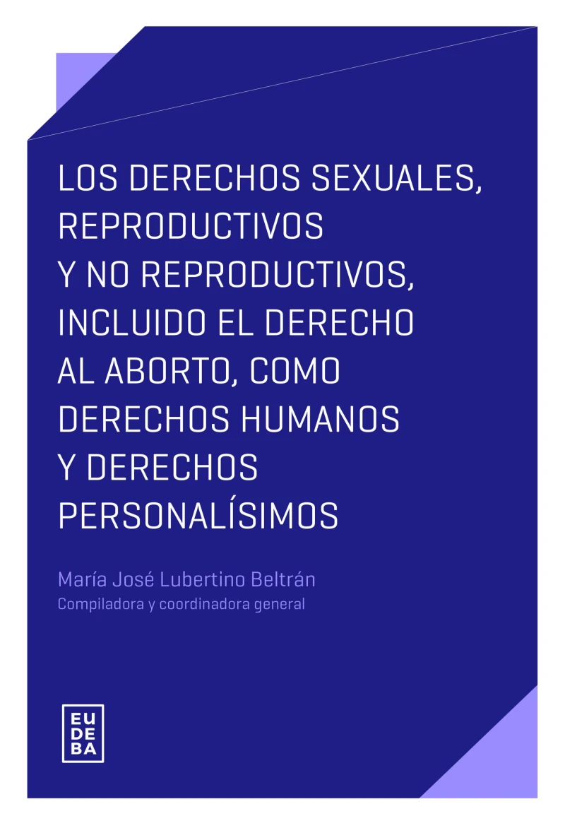 Portada: Los derechos sexuales, reproductivos y no reproductivos, incluido el derecho al aborto, como derechos humanos y derechos personalísimos