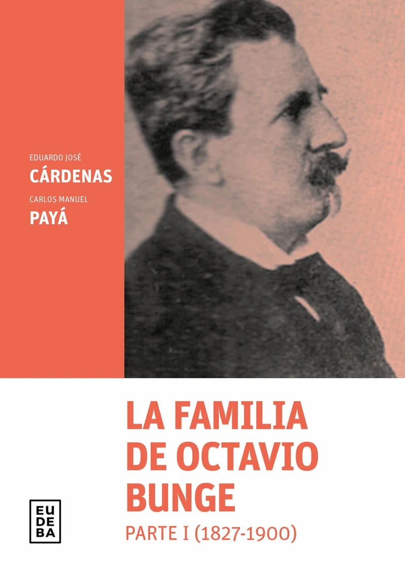 Portada: La familia de Octavio Bunge. Parte I : 1827-1900