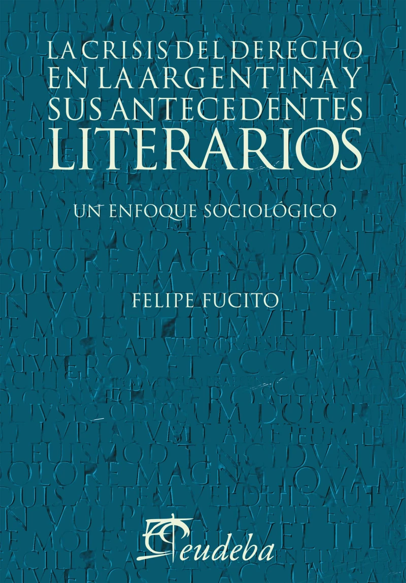 Portada: La crisis del derecho en la argentina y sus antecedentes literarios