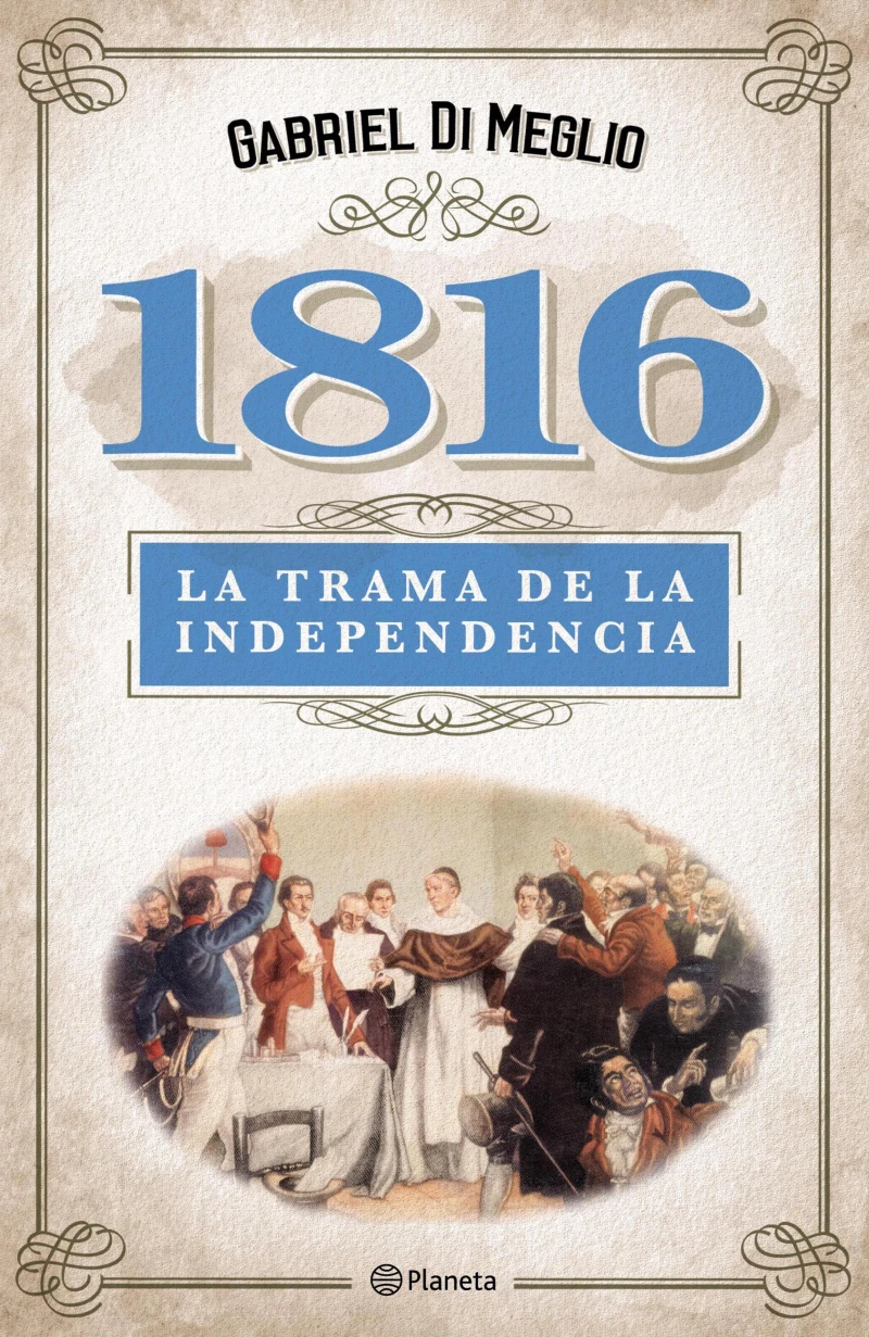 Portada: 1816. La verdadera trama de la independencia