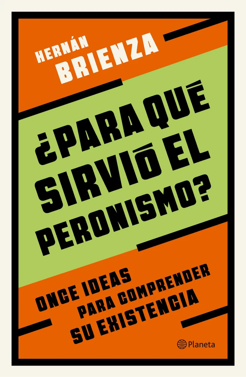 Portada: ¿Para qué sirvió el peronismo?