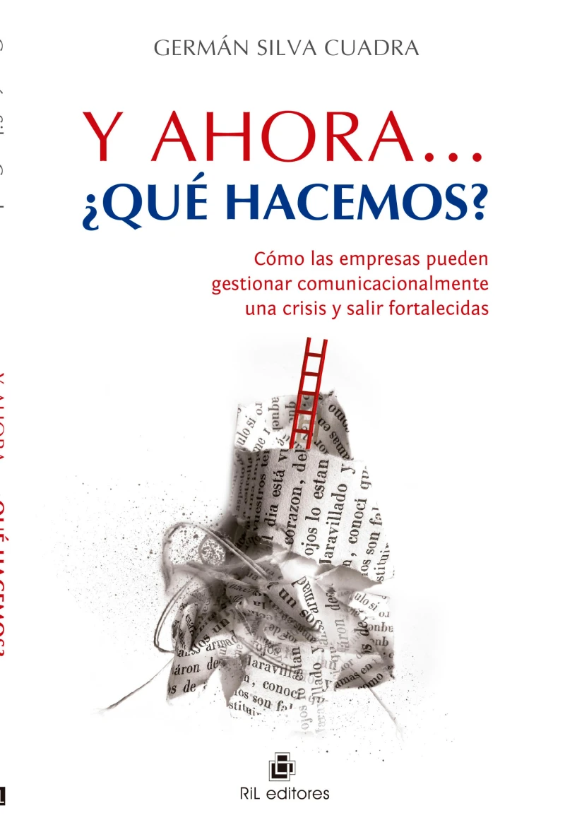 Portada: Y ahora... ¿qué hacemos?: cómo las empresas pueden gestionar comunicacionalmente una crisis y salir fortalecidas