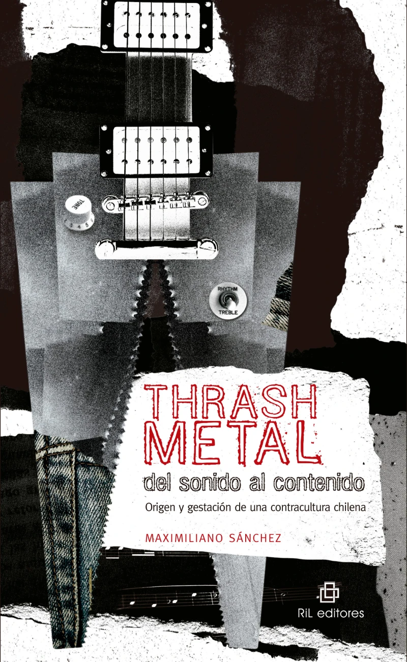 Portada: Thrash metal del sonido al contenido: origen y gestación de una contracultura chilena