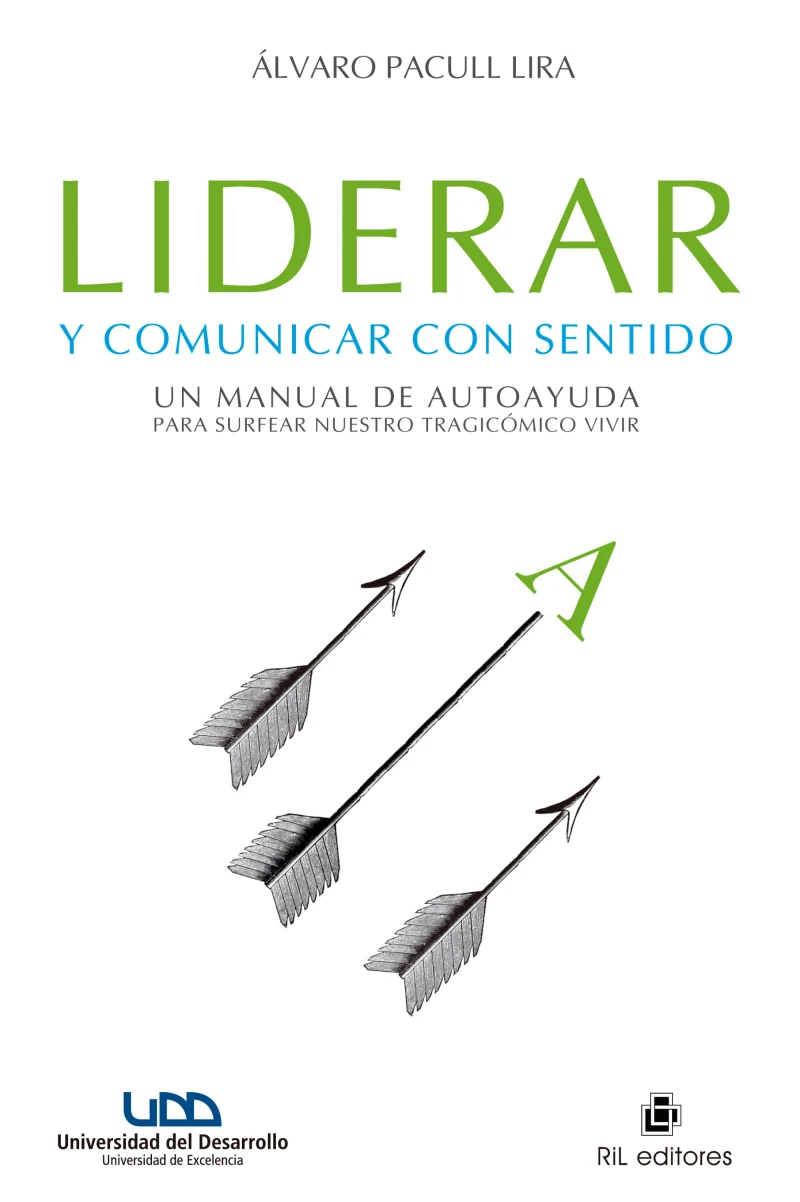 Portada: Liderar y comunicar con sentido: un manual de autoayuda para surfear nuestro tragicómico vivir