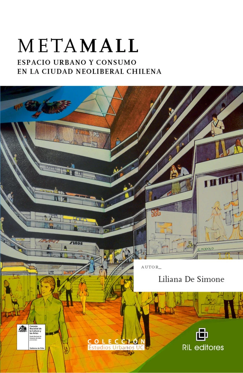 Portada: Metamall: espacio urbano y consumo en la ciudad neoliberal chilena