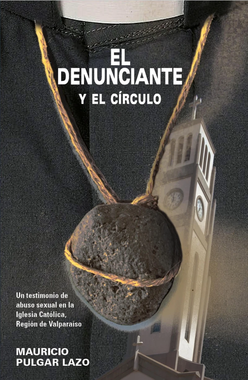 Portada: El denunciante y el círculo. Un testimonio de abuso sexual en la Iglesia Católica, Región de Valparaíso