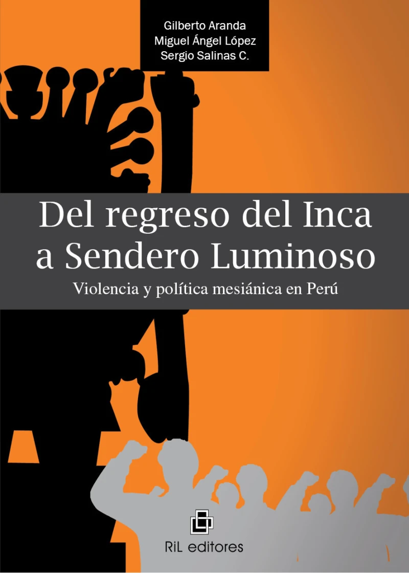 Portada: Del regreso del inca a Sendero Luminoso. Violencia y política mesiánica en Perú