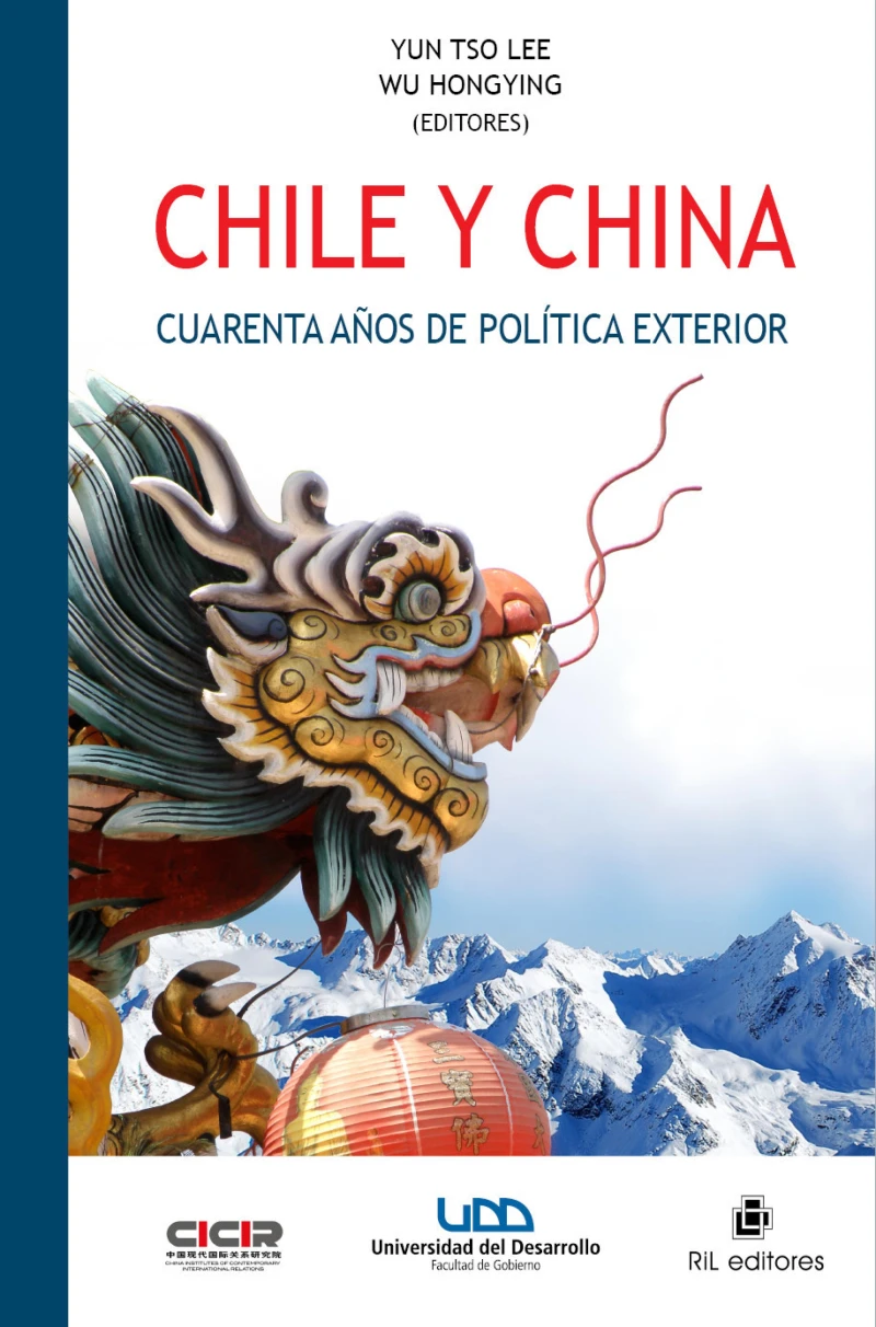Portada: Chile y China. Cuarenta años de política exterior: una trayectoria de continuidad y perseverancia