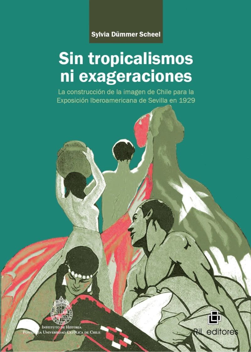 Portada: Sin tropicalismos ni exageraciones: la construcción de la imagen de Chile para la Exposición Iberoamericana de Sevilla de 1929