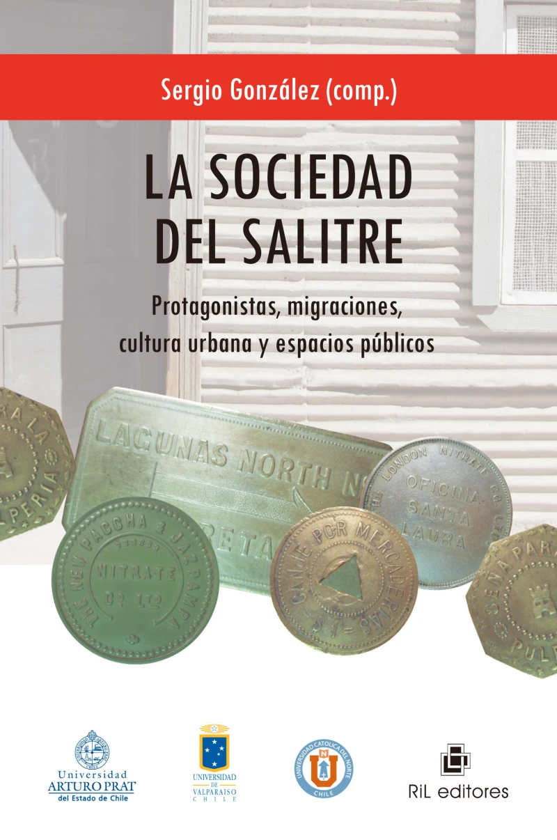 Portada: La sociedad del salitre: protagonistas, migraciones, cultura urbana y espacios públicos