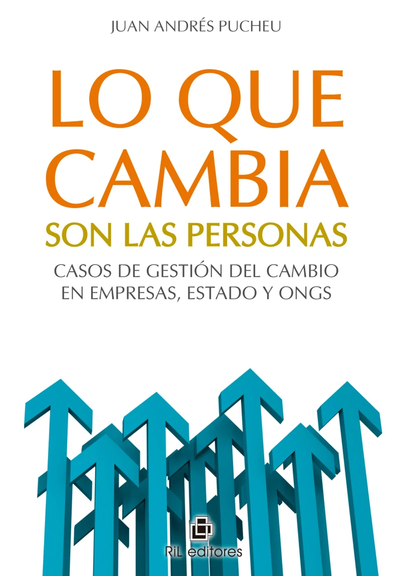 Portada: Lo que cambia son las personas: casos de gestión del cambio en empresas, Estado y ONGs
