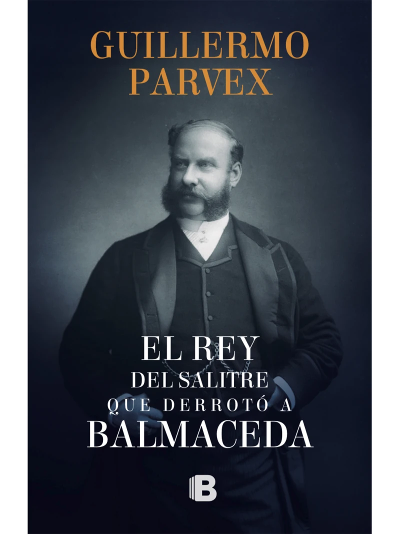 Portada: El rey del salitre que derrotó a Balmaceda