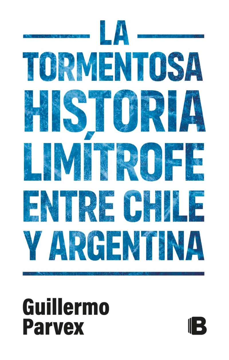 Portada: La tormentosa relación limítrofe entre Chile y Argentina