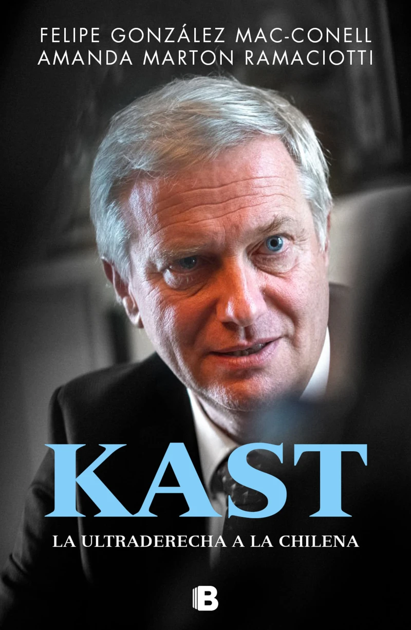 Portada: Kast. La ultraderecha a la chilena