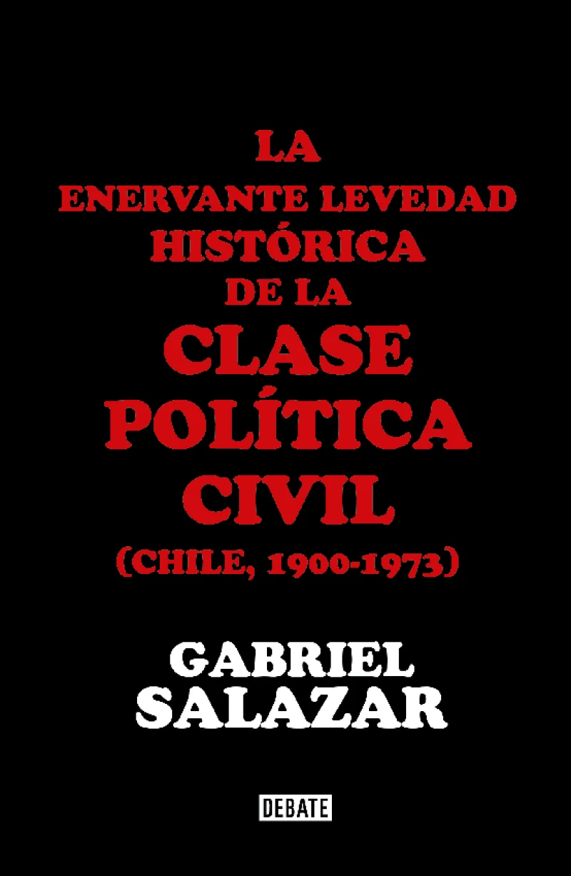 Portada: La enervante levedad histórica de la clase política civil de Chile