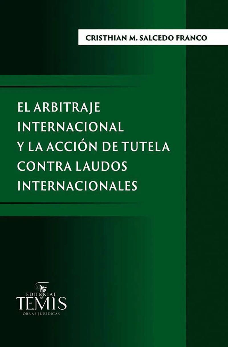Portada: El arbitraje internacional y la acción de tutela contra laudos internacionales