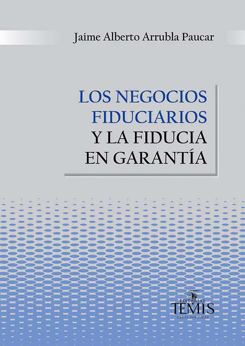 Portada: Los negocios fiduciarios y la fiducia en garantía