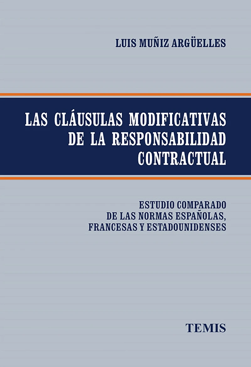 Portada: Las cláusulas modificativas de la responsabilidad contractual
