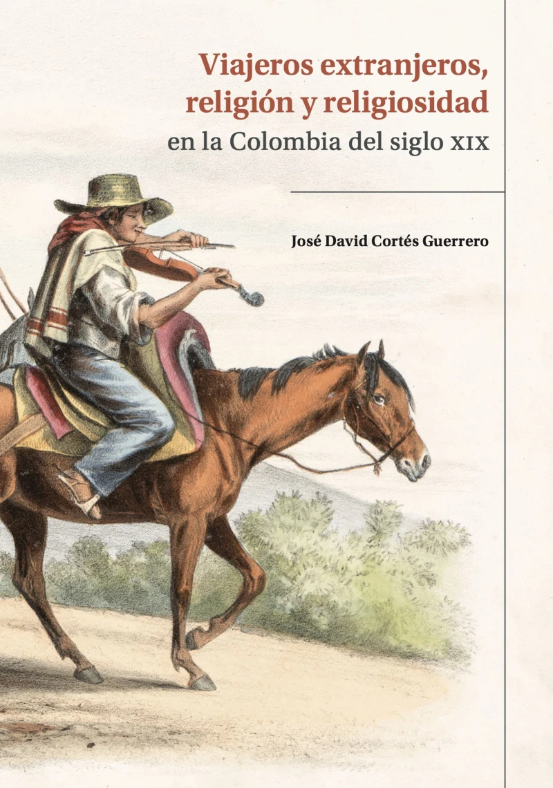 Portada: Viajeros extranjeros, religión y religiosidad en la Colombia del siglo XIX