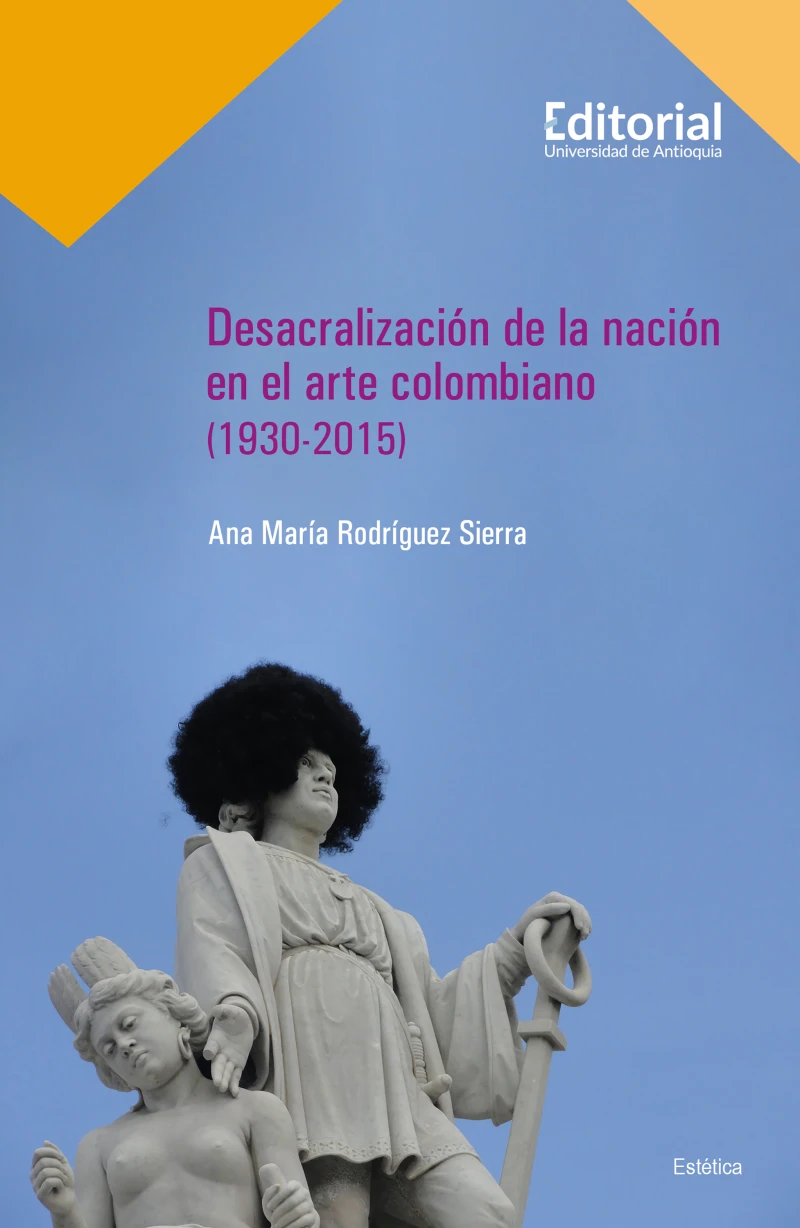 Portada: Desacralización de la nación en el arte colombiano (1930-2015)