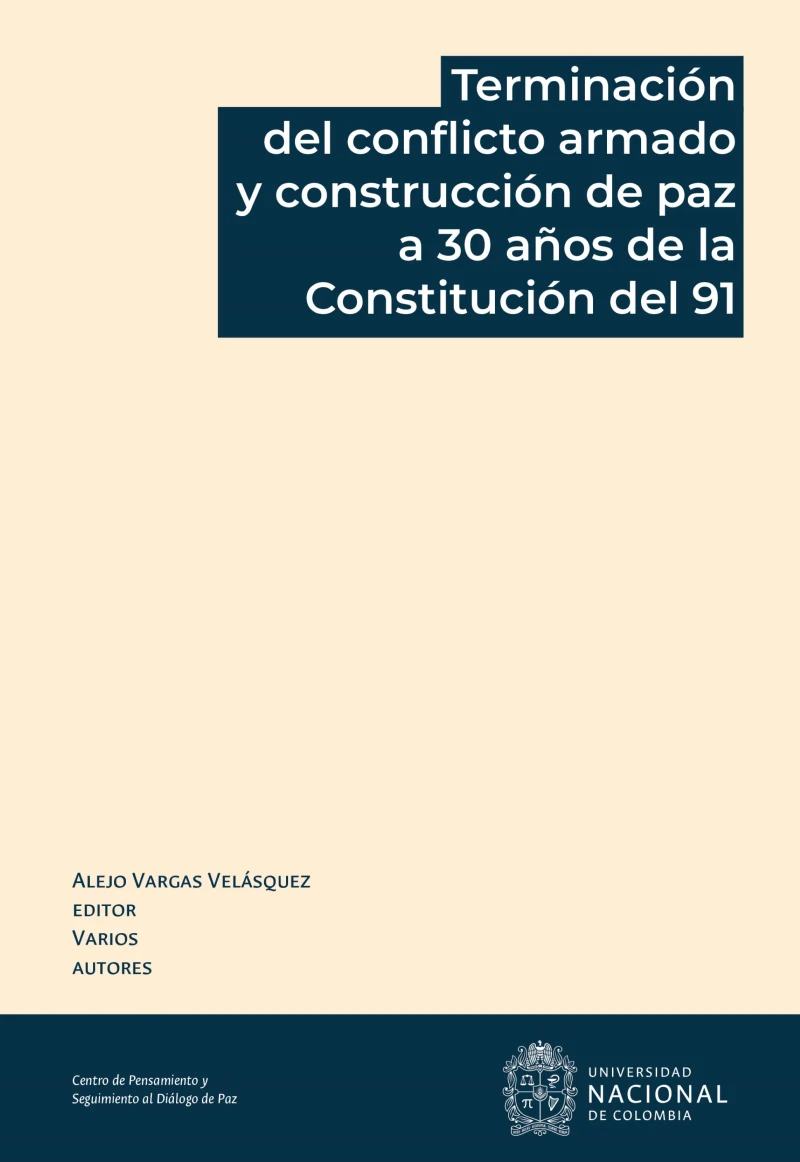 Portada: Terminación del conflicto armado y construcción de paz a 30 años de la Constitución del 91