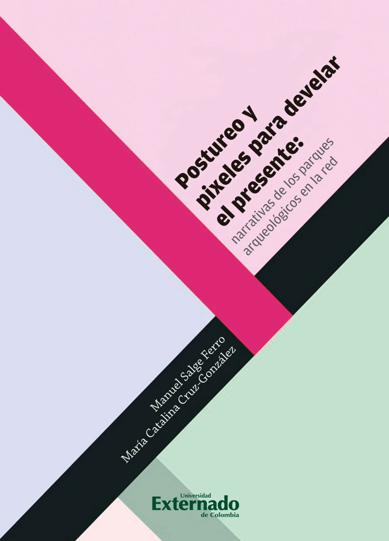 Portada: Postureo y pixeles para develar el presente: narrativas de los parques arqueológicos en la red