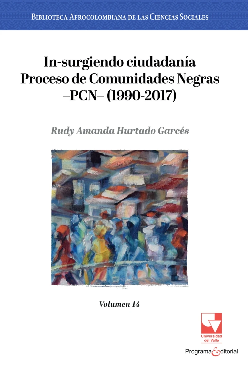 Portada: In-surgiendo ciudadanía. Proceso de Comunidades Negras —PCN— (1990-2017).