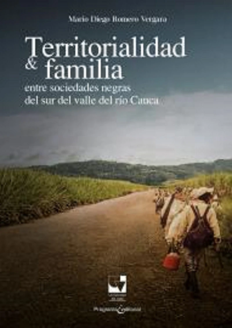 Portada: Territorialidad y familia entre las sociedades negras del Sur del Valle del Río Cauca